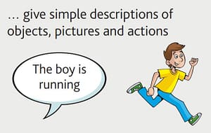 Movers can give descriptions of objects pictures and actions
