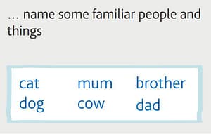 Starters can name familiar people and things